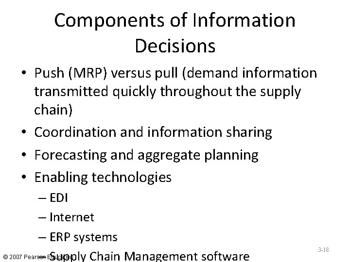 Components of Information Decisions • Push (MRP) versus pull (demand information transmitted quickly throughout