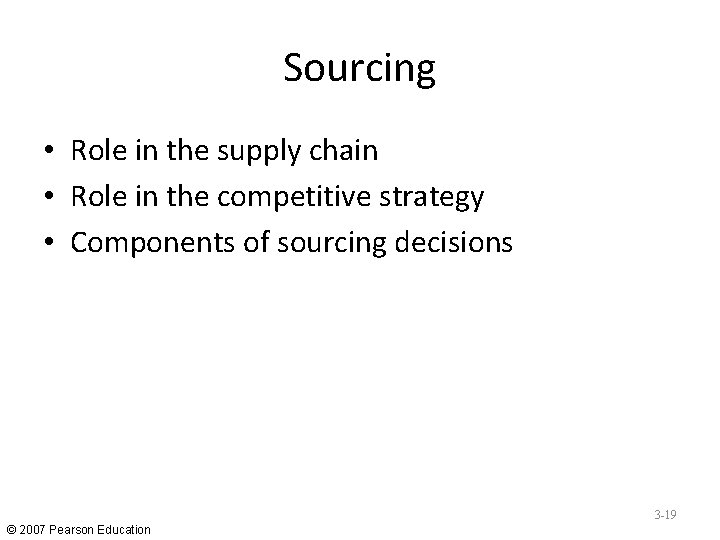 Sourcing • Role in the supply chain • Role in the competitive strategy •