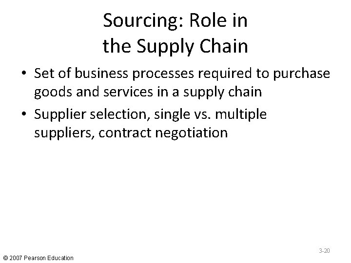 Sourcing: Role in the Supply Chain • Set of business processes required to purchase