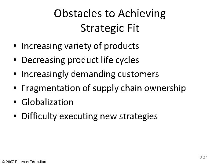 Obstacles to Achieving Strategic Fit • • • Increasing variety of products Decreasing product