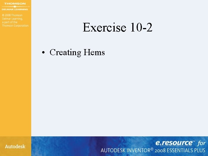 Exercise 10 -2 • Creating Hems 
