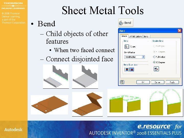 Sheet Metal Tools • Bend – Child objects of other features • When two