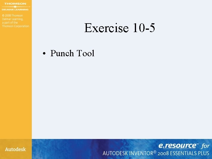 Exercise 10 -5 • Punch Tool 