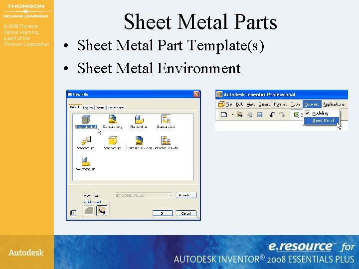 Sheet Metal Parts • Sheet Metal Part Template(s) • Sheet Metal Environment 