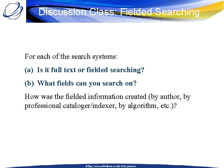 Discussion Class: Fielded Searching For each of the search systems: (a) Is it full