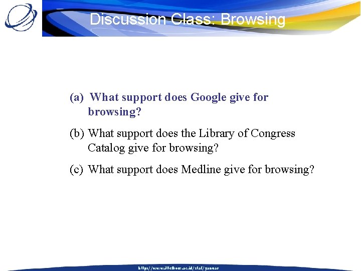 Discussion Class: Browsing (a) What support does Google give for browsing? (b) What support