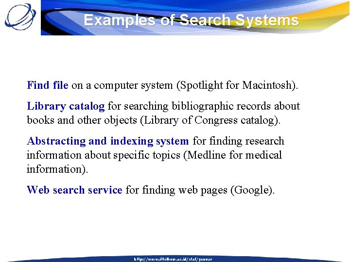 Examples of Search Systems Find file on a computer system (Spotlight for Macintosh). Library