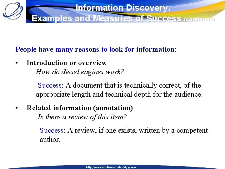 Information Discovery: Examples and Measures of Success (continued) People have many reasons to look