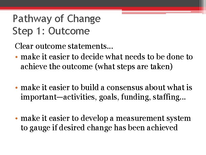 Pathway of Change Step 1: Outcome Clear outcome statements. . . • make it