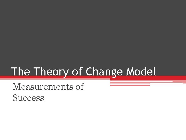 The Theory of Change Model Measurements of Success 