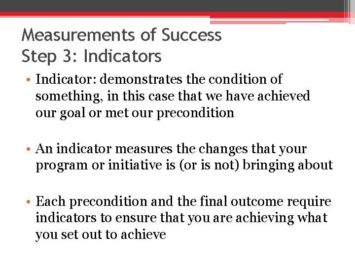 Measurements of Success Step 3: Indicators • Indicator: demonstrates the condition of something, in