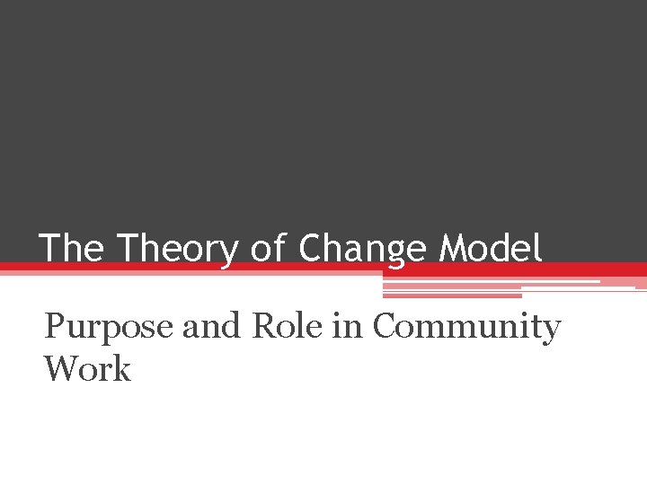 The Theory of Change Model Purpose and Role in Community Work 