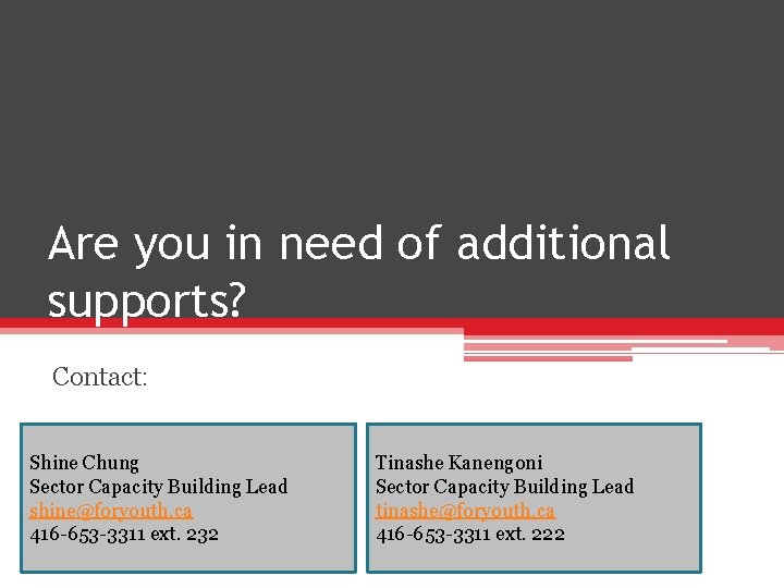 Are you in need of additional supports? Contact: Shine Chung Sector Capacity Building Lead
