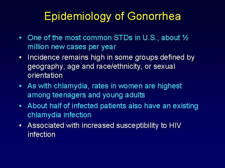 Epidemiology of Gonorrhea • One of the most common STDs in U. S. ;