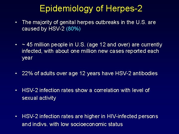 Epidemiology of Herpes-2 • The majority of genital herpes outbreaks in the U. S.