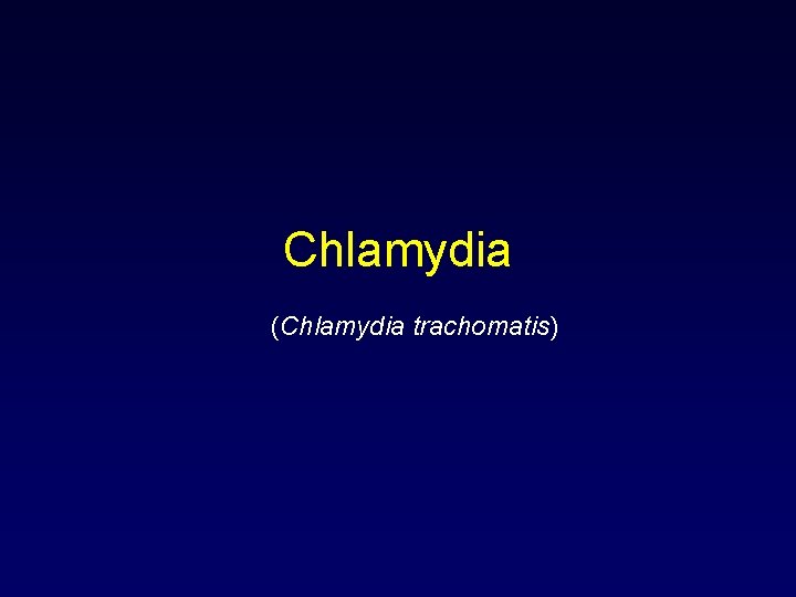 Chlamydia (Chlamydia trachomatis) 