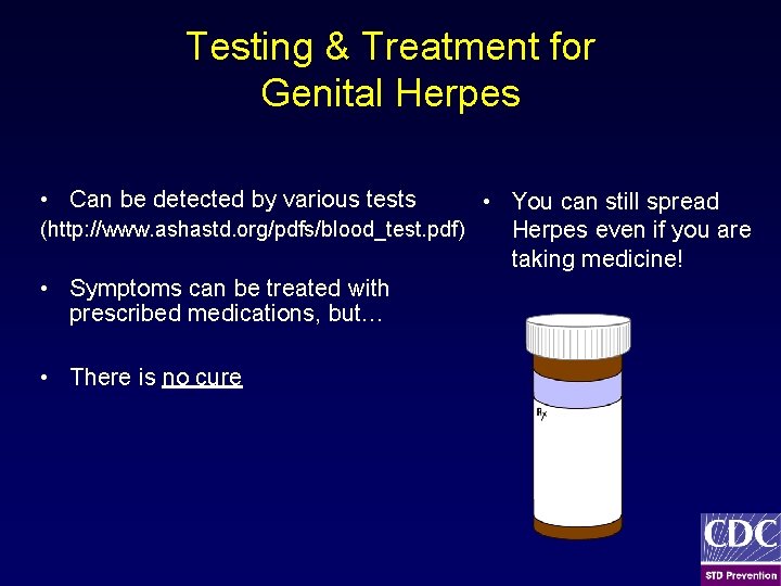 Testing & Treatment for Genital Herpes • Can be detected by various tests •