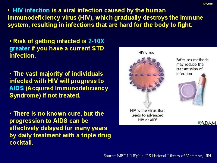 HIV, cont. • HIV infection is a viral infection caused by the human immunodeficiency