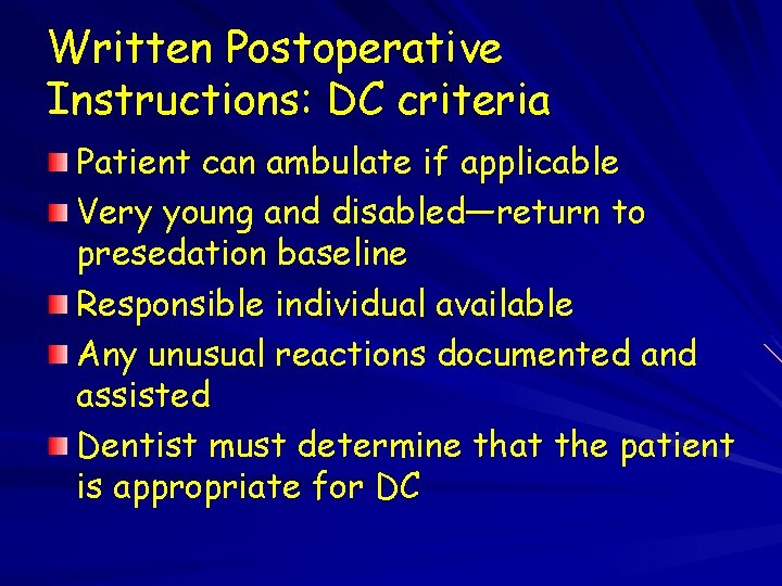 Written Postoperative Instructions: DC criteria Patient can ambulate if applicable Very young and disabled—return