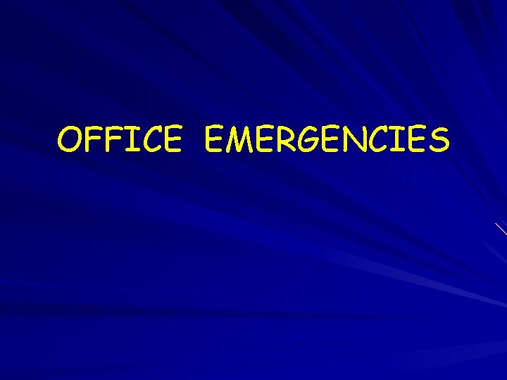 OFFICE EMERGENCIES 