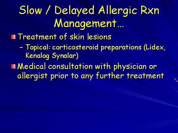 Slow / Delayed Allergic Rxn Management… Treatment of skin lesions – Topical: corticosteroid preparations