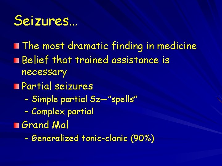 Seizures… The most dramatic finding in medicine Belief that trained assistance is necessary Partial