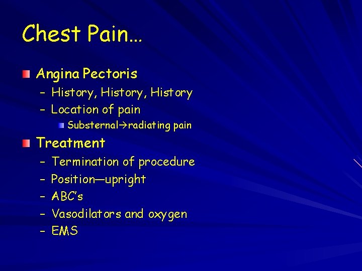 Chest Pain… Angina Pectoris – History, History – Location of pain Substernal radiating pain