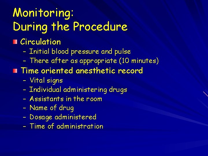 Monitoring: During the Procedure Circulation – Initial blood pressure and pulse – There after