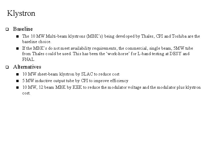 Klystron q Baseline ■ ■ q The 10 MW Multi-beam klystrons (MBK’s) being developed