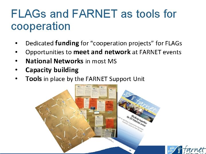 FLAGs and FARNET as tools for cooperation • • • Dedicated funding for “cooperation