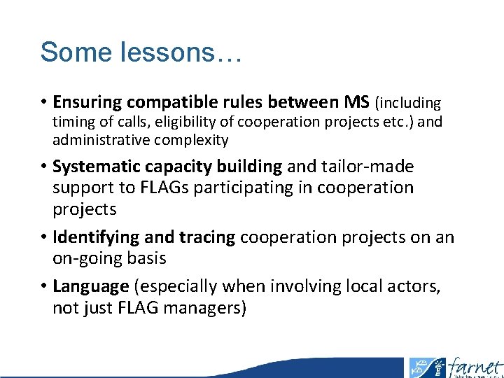 Some lessons… • Ensuring compatible rules between MS (including timing of calls, eligibility of