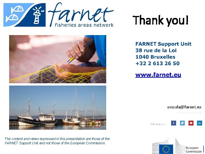 Thank you! urszula@farnet. eu www. farnet. eu The content and views expressed in this