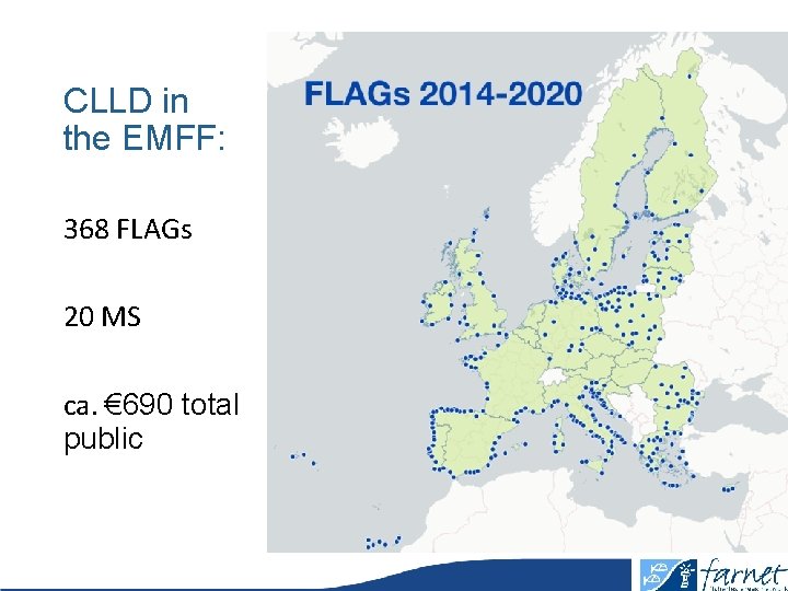 CLLD in the EMFF: 368 FLAGs 20 MS ca. € 690 total public 