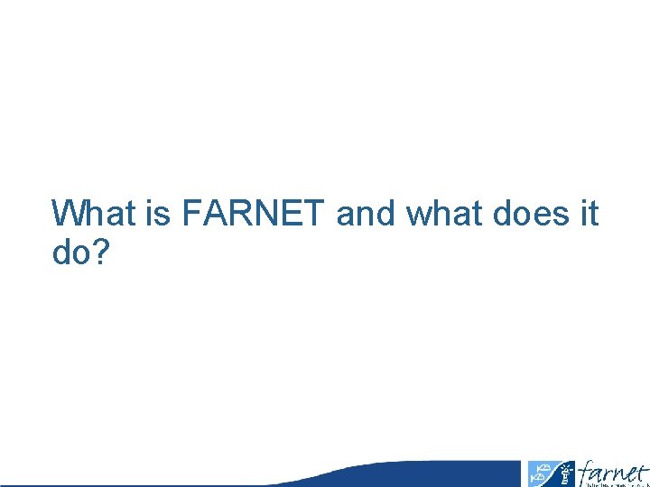 What is FARNET and what does it do? 