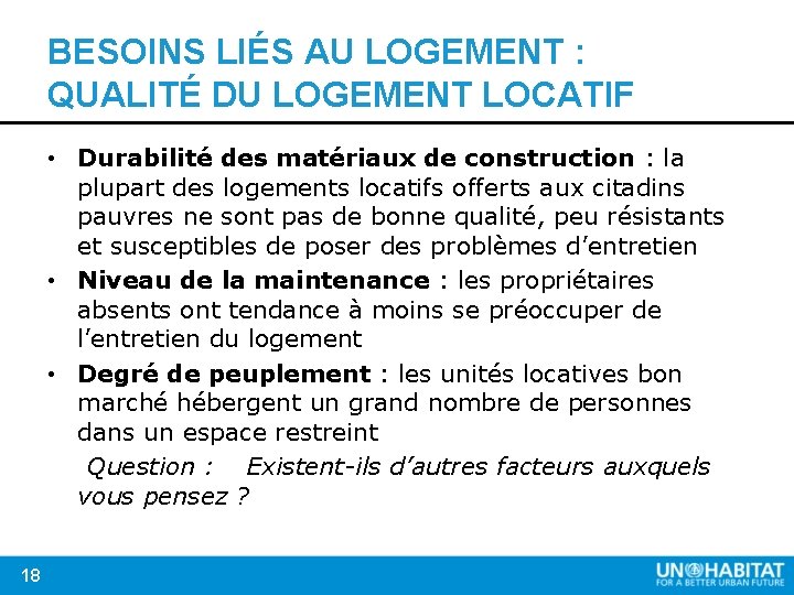 BESOINS LIÉS AU LOGEMENT : QUALITÉ DU LOGEMENT LOCATIF • Durabilité des matériaux de