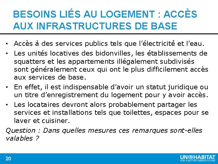 BESOINS LIÉS AU LOGEMENT : ACCÈS AUX INFRASTRUCTURES DE BASE • Accès a des