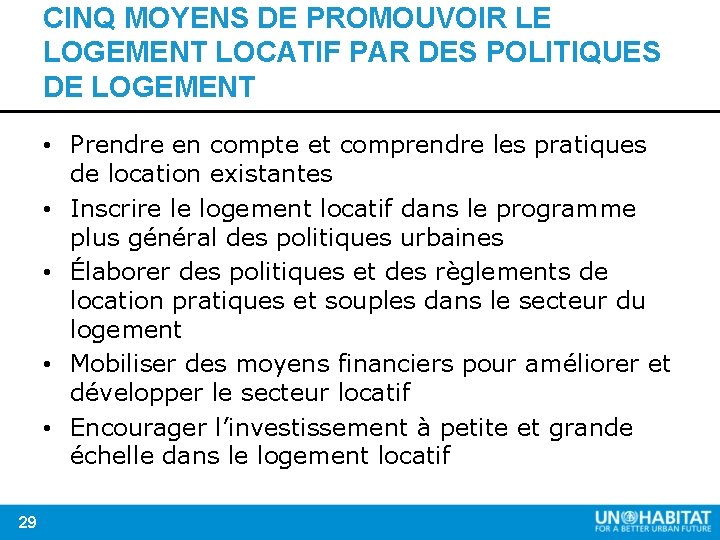 CINQ MOYENS DE PROMOUVOIR LE LOGEMENT LOCATIF PAR DES POLITIQUES DE LOGEMENT • Prendre