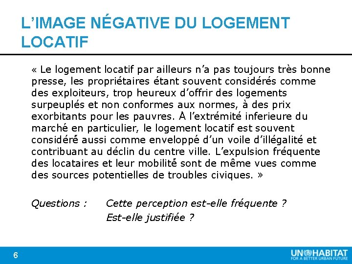 L’IMAGE NÉGATIVE DU LOGEMENT LOCATIF « Le logement locatif par ailleurs n’a pas toujours