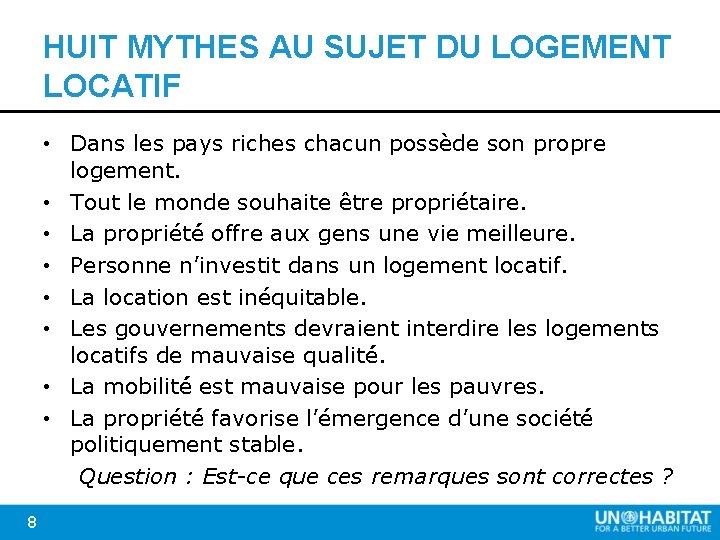 HUIT MYTHES AU SUJET DU LOGEMENT LOCATIF • Dans les pays riches chacun possède