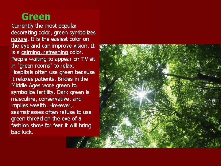  Green Currently the most popular decorating color, green symbolizes nature. It is the