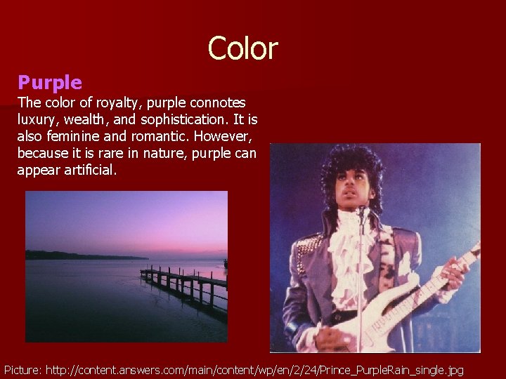 Color Purple The color of royalty, purple connotes luxury, wealth, and sophistication. It is