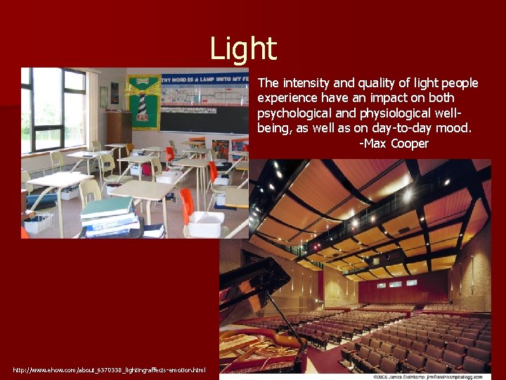 Light The intensity and quality of light people experience have an impact on both
