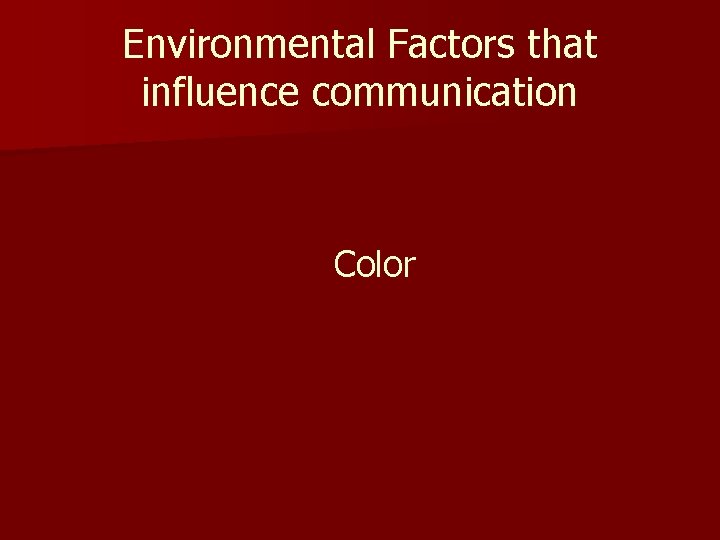 Environmental Factors that influence communication Color 