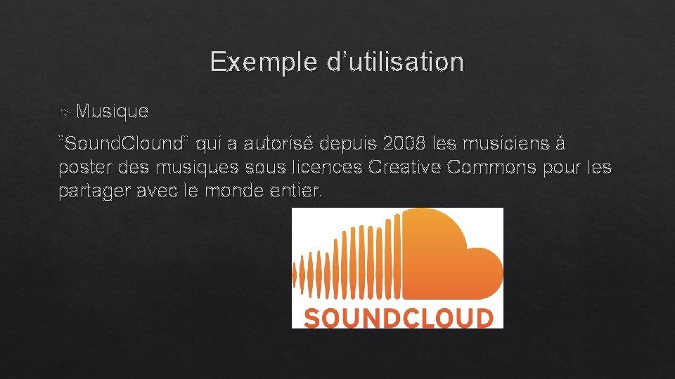 Exemple d’utilisation Musique “Sound. Clound” qui a autorisé depuis 2008 les musiciens à poster