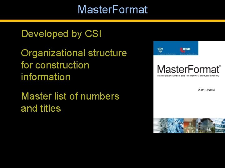 Master. Format Developed by CSI Organizational structure for construction information Master list of numbers