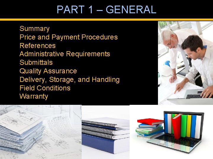 PART 1 – GENERAL Summary Price and Payment Procedures References Administrative Requirements Submittals Quality