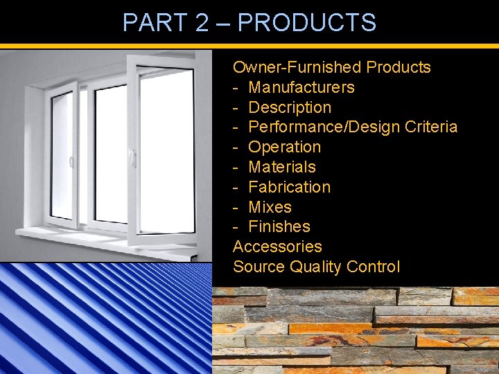 PART 2 – PRODUCTS Owner-Furnished Products - Manufacturers - Description - Performance/Design Criteria -