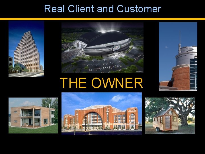 Real Client and Customer THE OWNER 