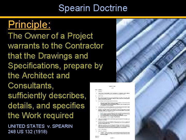 Spearin Doctrine Principle: The Owner of a Project warrants to the Contractor that the