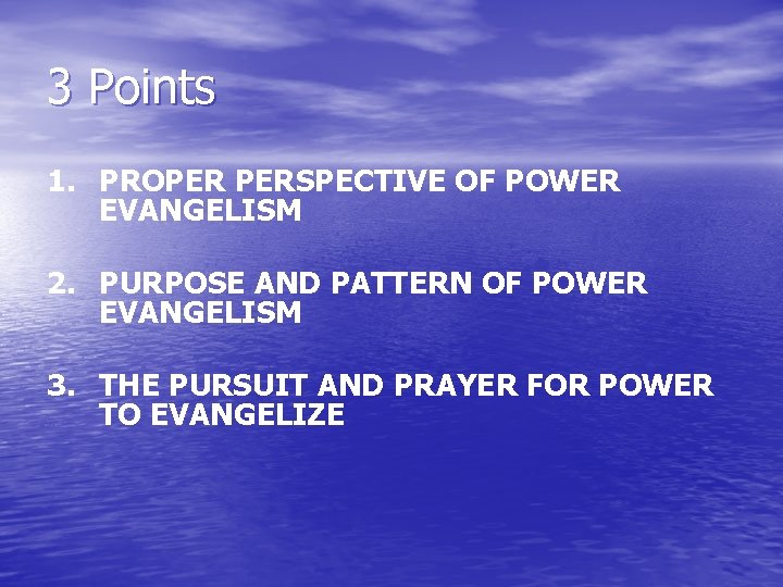 3 Points 1. PROPER PERSPECTIVE OF POWER EVANGELISM 2. PURPOSE AND PATTERN OF POWER